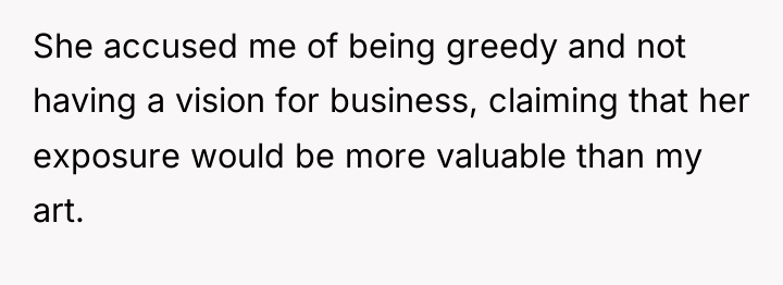 She accused me of being greedy and not having a...