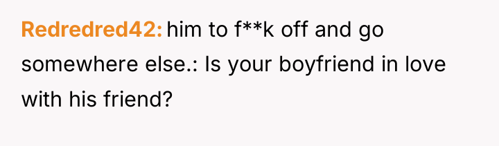 Redredred42 him to f**k off and go somewhere else.: Is...