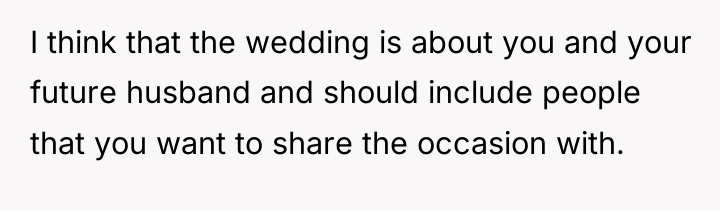 I think that the wedding is about you and your...
