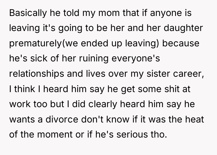 Basically he told my mom that if anyone is leaving...