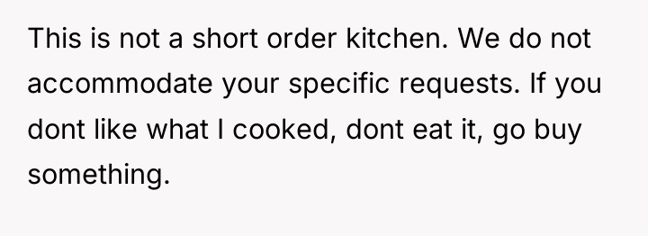 This is not a short order kitchen. We do not...