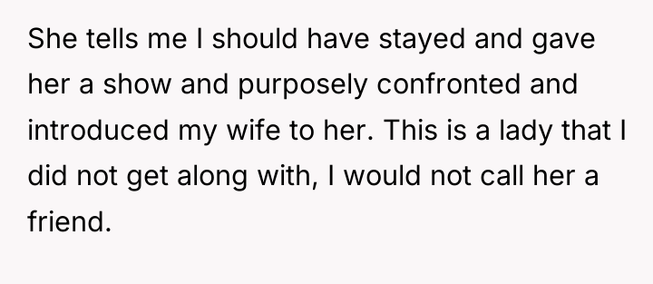 She tells me I should have stayed and gave her...