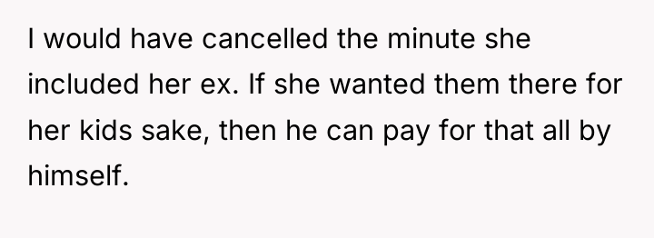 I would have cancelled the minute she included her ex....