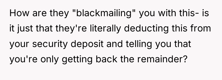 How are they "blackmailing" you with this- is it just...