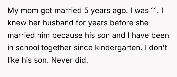 My mom got married 5 years ago. I was 11....