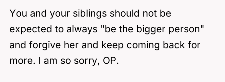 You and your siblings should not be expected to always...