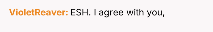 VioletReaver ESH. I agree with you,