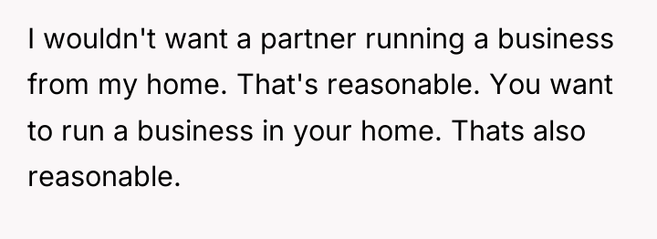 I wouldn't want a partner running a business from my...