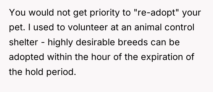 You would not get priority to "re-adopt" your pet. I...