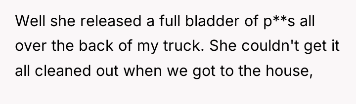 Well she released a full bladder of p**s all over...