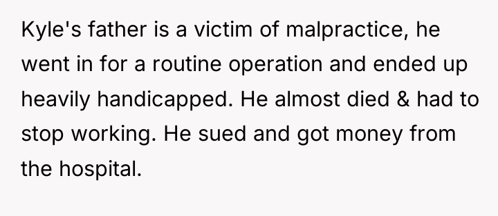 Kyle's father is a victim of malpractice, he went in...