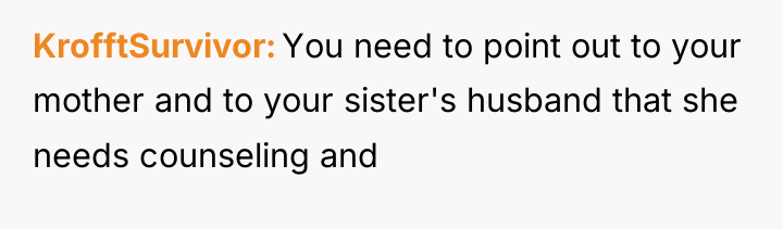 KrofftSurvivor You need to point out to your mother and...