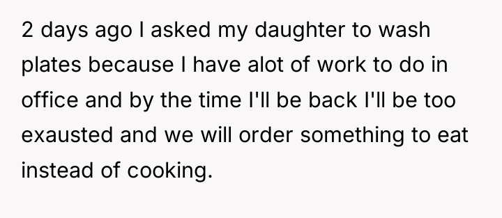 2 days ago I asked my daughter to wash plates...