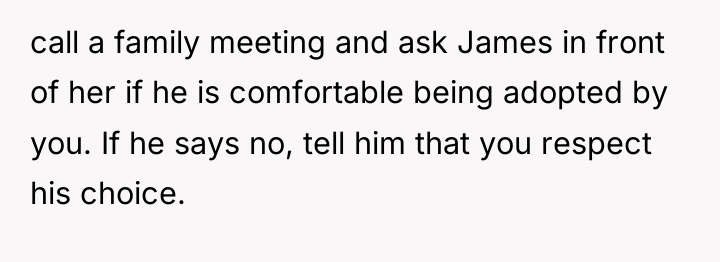 call a family meeting and ask James in front of...