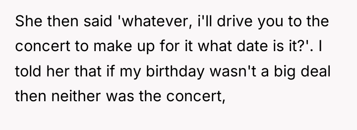 She then said 'whatever, i'll drive you to the concert...