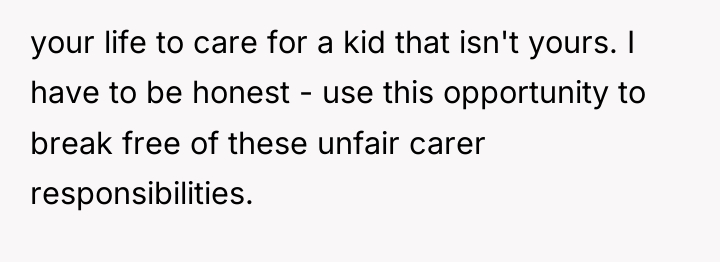 your life to care for a kid that isn't yours....