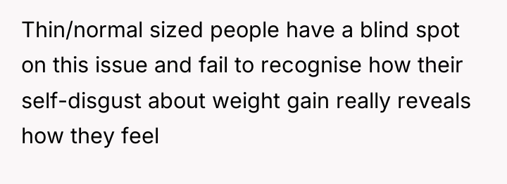 Thin/normal sized people have a blind spot on this issue...