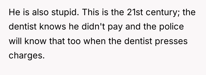 He is also stupid. This is the 21st century; the...
