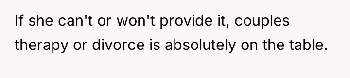If she can't or won't provide it, couples therapy or...