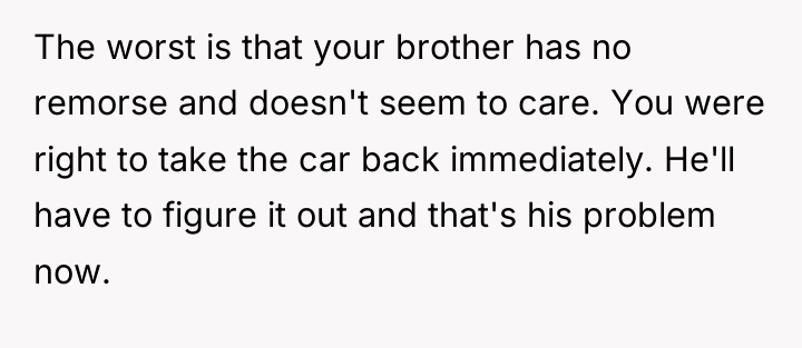 The worst is that your brother has no remorse and...