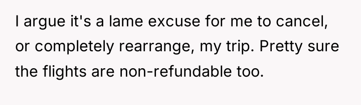 I argue it's a lame excuse for me to cancel,...