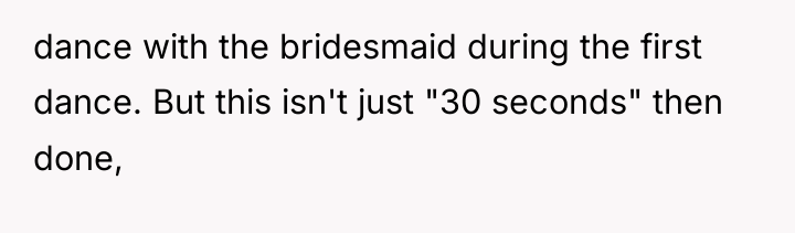dance with the bridesmaid during the first dance. But this...
