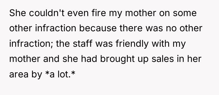She couldn't even fire my mother on some other infraction...