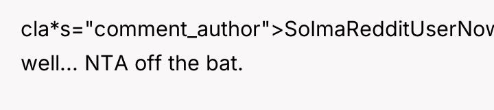cla*s="comment_author">SoImaRedditUserNow: well... NTA off the bat.