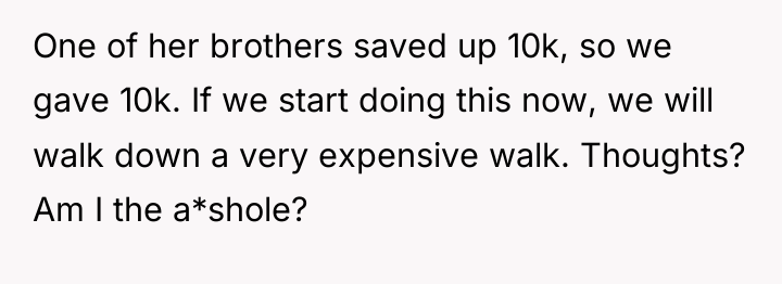 One of her brothers saved up 10k, so we gave...