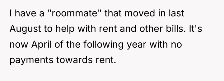 I have a "roommate" that moved in last August to...