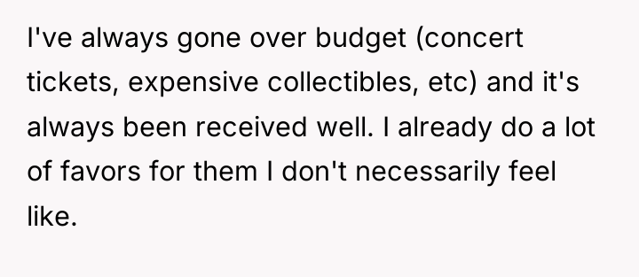 I've always gone over budget (concert tickets, expensive collectibles, etc)...