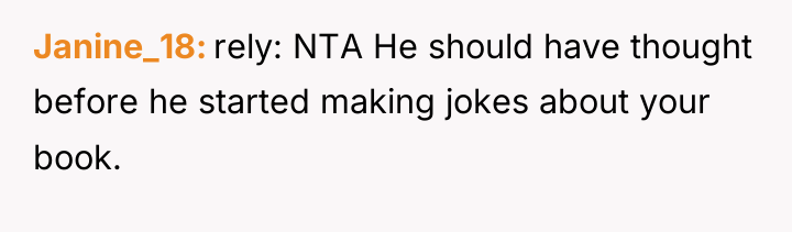 Janine_18 rely: NTA He should have thought before he started...