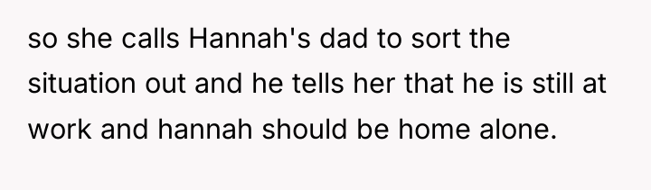 so she calls Hannah's dad to sort the situation out...