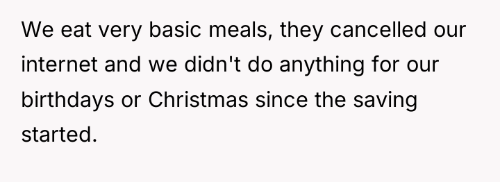 We eat very basic meals, they cancelled our internet and...