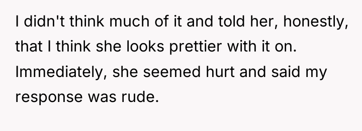 I didn't think much of it and told her, honestly,...