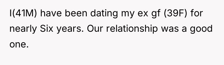 I(41M) have been dating my ex gf (39F) for nearly...