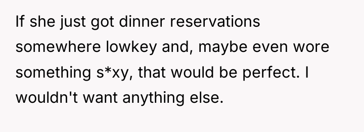 If she just got dinner reservations somewhere lowkey and, maybe...