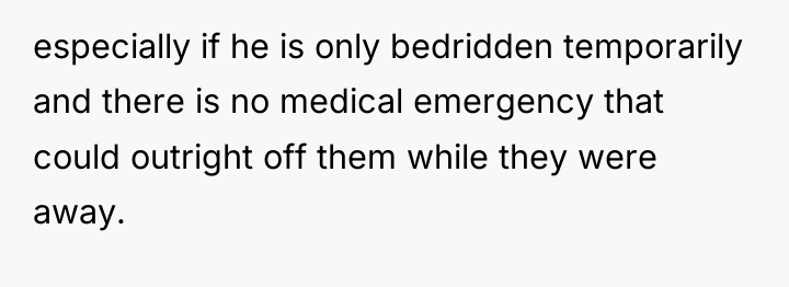 especially if he is only bedridden temporarily and there is...