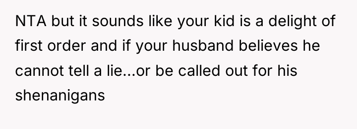 NTA but it sounds like your kid is a delight...