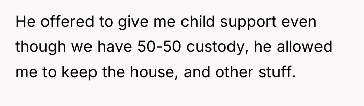 He offered to give me child support even though we...