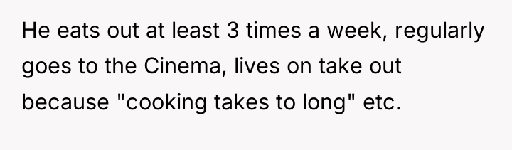 He eats out at least 3 times a week, regularly...