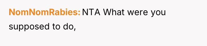 NomNomRabies NTA What were you supposed to do,
