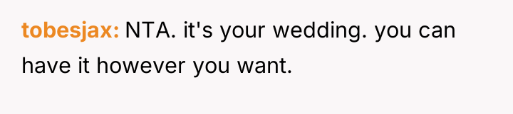 tobesjax NTA. it's your wedding. you can have it however...