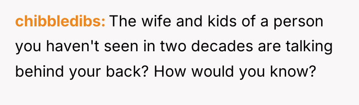 chibbledibs The wife and kids of a person you haven't...