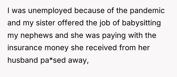 I was unemployed because of the pandemic and my sister...