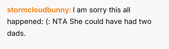 stormcloudbunny I am sorry this all happened: (: NTA She...