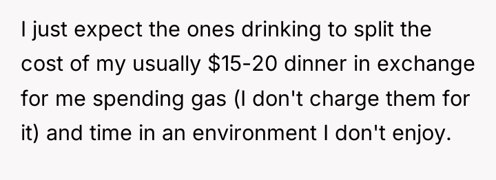 I just expect the ones drinking to split the cost...