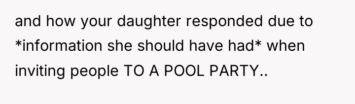 and how your daughter responded due to *information she should...