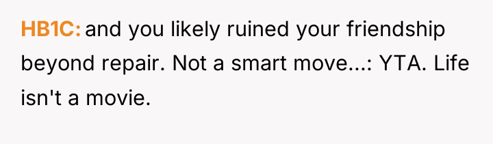 HB1C and you likely ruined your friendship beyond repair. Not...