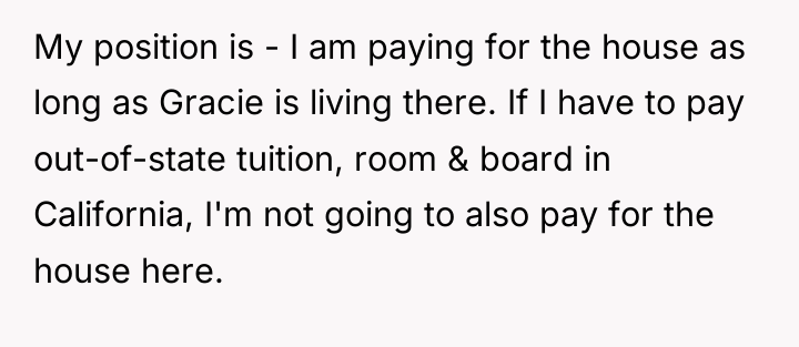 My position is - I am paying for the house...